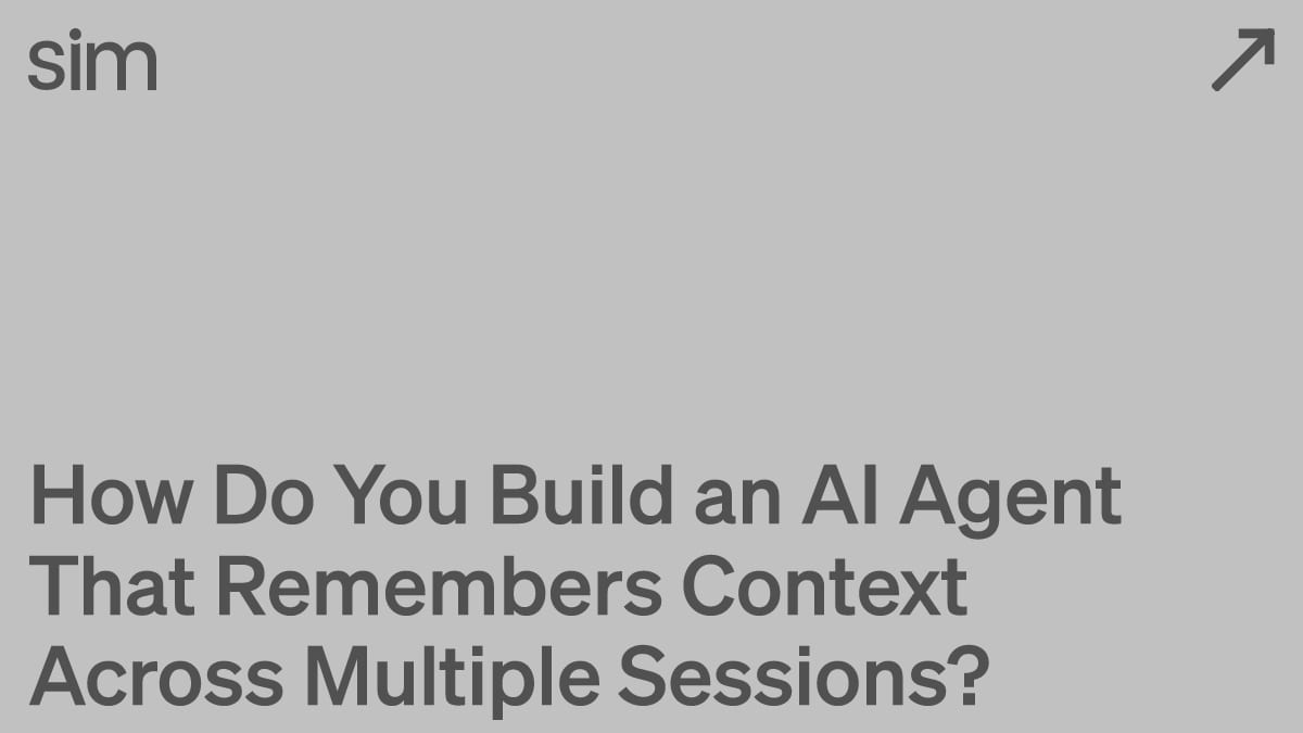 How Do You Build an AI Agent That Remembers Context Across Multiple Sessions?